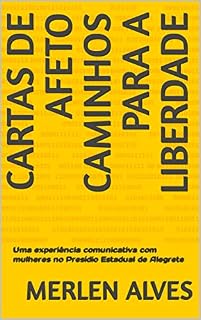 Livro Cartas de Afeto Caminhos para a Liberdade: Uma experiência comunicativa com mulheres no Presídio Estadual de Alegrete