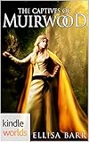 Muirwood: The Captives of Muirwood (Kindle Worlds Novella)