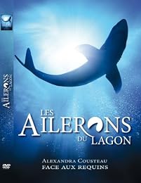 Les Ailerons Du Lagon : Alexandra Cousteau Face Aux Requins