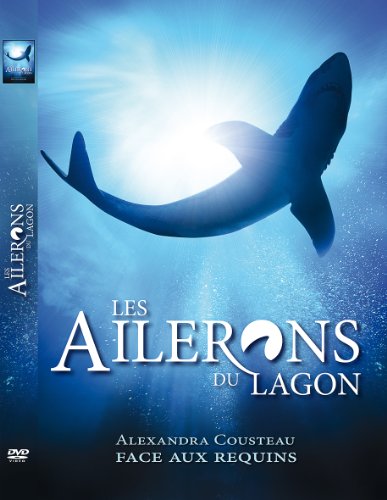 Les Ailerons Du Lagon : Alexandra Cousteau Face Aux Requins