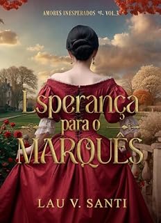 Livro Esperança para o Marquês: Amores Inesperados Vol. 3