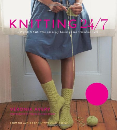 "Knitting 24/7 - 30 Projects to Knit, Wear, and Enjoy, On the Go and Around the Clock" av Veronik Avery