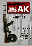 Build Your Own AK: Vol. I: Headspace & Virgin Barrel Population (Volume 1)