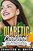 Diabetic Cookbook: Easy and Delicious Diabetic Recipes to Lower Blood Sugar