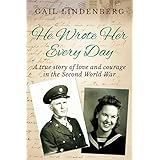 He Wrote Her Every Day: A true story of love &amp; courage in WW2