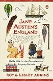 Jane Austen's England: Daily Life in the Georgian and Regency Periods by Roy Adkins, Lesley Adkins