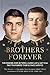 Brothers Forever: The Enduring Bond between a Marine and a Navy SEAL that Transcended Their Ultimate by Tom Sileo, Tom Manion