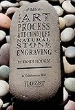 The Art Process and Technique of Natural Stone Engraving: The Art, Process and Technique of Natural by Randi Hodges, Rayzist Photo Mask Inc Billy Willis