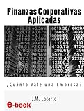 Finanzas Corporativas Aplicadas. Cuánto Vale una Empresa? (Spanish Edition)