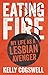 Eating Fire: My Life as a Lesbian Avenger by 