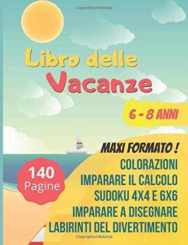 Libro Delle Vacanze Imparare Il Calcolo Addizioni E Sottrazioni Labirinti Sudoku Disegno Bambini Dai 6 8 Anni Maxi Formato 140 Pagine Amazon It Collection Emilia Vacanze Libri