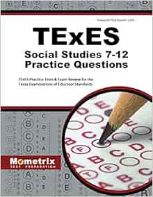 TExES Social Studies 7-12 Practice Questions: TExES Practice Tests
