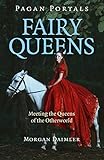 Pagan Portals - Fairy Queens: Meeting The Queens Of The Otherworld by Morgan Daimler