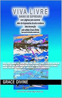 Livro VIVA LIVRE DIÁRIO DE EXPRESSÃO com páginas para escrever além de impressões de arte moderna bela decoração pelo artista Grace Divine (apenas para fins de diversão e entretenimento)