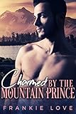 Charmed By The Mountain Prince: An Arranged Marriage Romance