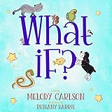 What If? by Melody Carlson, Bethany Harris