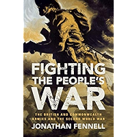 Fighting the People's War: The British and Commonwealth Armies and the Second World War (Armies of the Second World War) book cover Fighting the People's War: The British and Commonwealth Armies and the Second World War (Armies of the Second World War) book cover