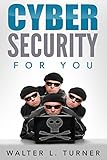 Cyber Security for You by Walter Turner