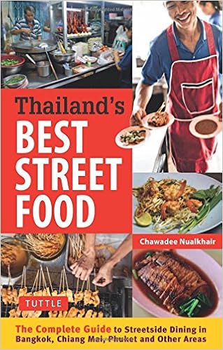 Thailands Best Street Food The Complete Guide to Streetside Dining in Bangkok Chiang Mai Phuket and Other Areas
