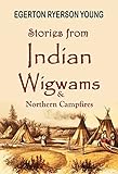 Stories from Indian Wigwams and Northern Campfires (1892) (Linked Table of Contents) by