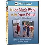 It's So Much Work to Be Your Friend: Helping the Learning Disabled Child Find Social Success