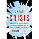 The New Urban Crisis: How Our Cities Are Increasing Inequality, Deepening Segregation, and Failing the Middle Classand What We Can Do About It