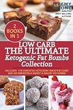 Low Carb: The Ultimate Ketogenic Fat Bombs Collection: Includes: The Essential Ketogenic Smoothie Gu by 