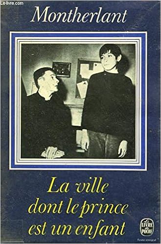 La Ville Dont Le Prince Est Un Enfant Montherlant Henry De Amazon Com Books