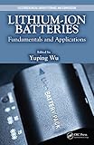 Lithium-Ion Batteries: Fundamentals and Applications (Electrochemical Energy Storage and Conversion)