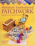 Miniature Embroidered Patchwork Projects in 1/12 Scale by 