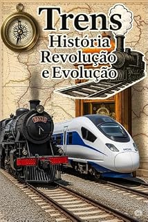 Livro Trens: História, Revolução e Evolução