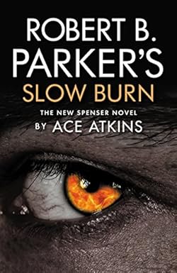 Robert B. Parker’s Slow Burn Robert B. Parker’s Slow Burn