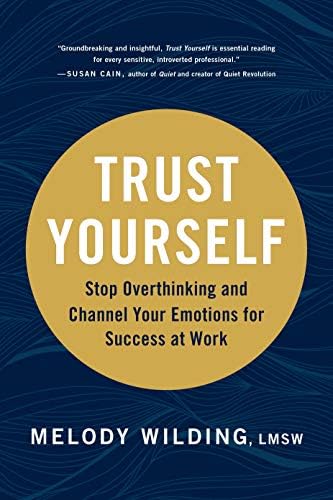 Trust Yourself: Stop Overthinking and Channel Your Emotions for