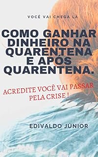 Livro como ganhar dinheiro na Quarentena e após Quarentena.: 10 Formas de Ganhar Dinheiro Na Quaretena 2020
