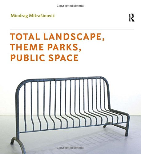 Total Landscape, Theme Parks, Public Space by Miodrag Mitrasinovic
