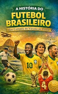 Livro A História do Futebol Brasileiro: dos Campos de Várzea ao Penta