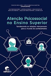 Livro ATENÇÃO PSICOSSOCIAL NO ENSINO SUPERIOR: FORTALECENDO AS RELAÇÕES INTERPESSOAIS PARA O MUNDO DO CONHECIMENTO