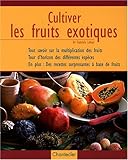 Cultiver les fruits exotiques by