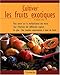 Cultiver les fruits exotiques by