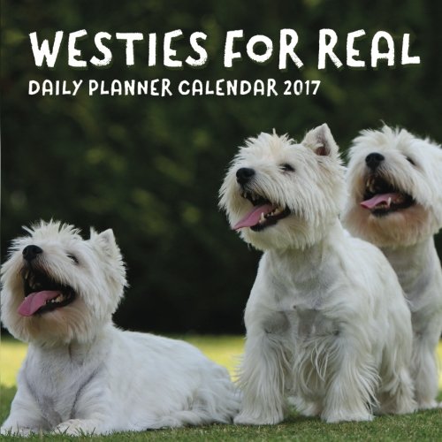Download Westies for Real: Daily Planner Calendar 2017