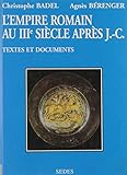 L'Empire romain au IIIe siècle après J.-C: Textes et documents (Regards sur l'histoire. Histoire by