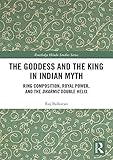 Raj Balkaran, "The Goddess and The King in Indian Myth" (Routledge, 2018)