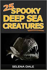 25 Spooky Deep Sea Creatures Extraordinary Animal Photos