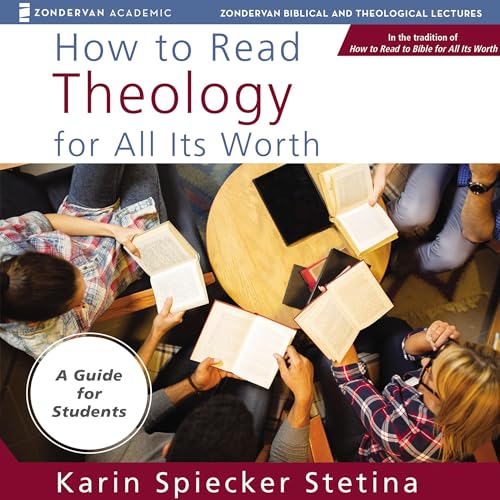 How to Read Theology for All Its Worth: Audio Lectures: An Introduction for the Beginner: Zondervan Biblical and Theological Lectures