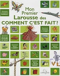 Mon premier Larousse des Comment c'est fait ?