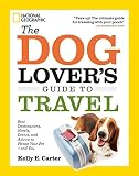 The Dog Lover's Guide to Travel: Best Destinations, Hotels, Events, and Advice to Please Your Pet-an