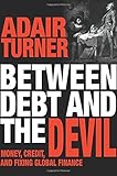 Between Debt and the Devil: Money, Credit, and Fixing Global Finance