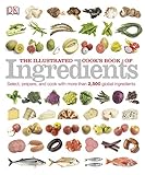 The Illustrated Cook's Book of Ingredients (DK Illustrated Cook Books)
