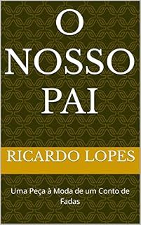 Livro O Nosso Pai: Uma Peça à Moda de um Conto de Fadas