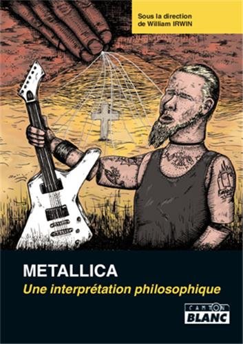 Metallica : Une interprétation philosophique by William Irwin
